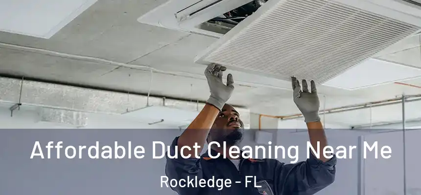  Affordable Duct Cleaning Near Me Rockledge - FL