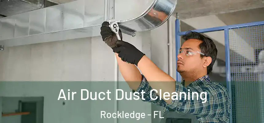 Air Duct Dust Cleaning Rockledge - FL