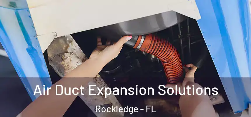  Air Duct Expansion Solutions Rockledge - FL