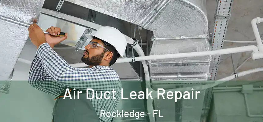 Air Duct Leak Repair Rockledge - FL