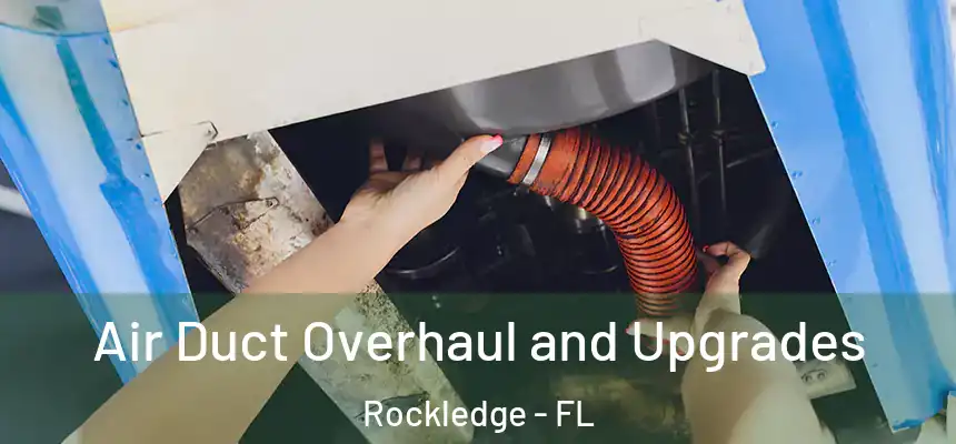  Air Duct Overhaul and Upgrades Rockledge - FL