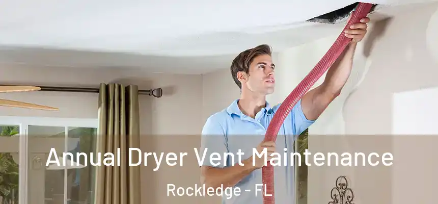  Annual Dryer Vent Maintenance Rockledge - FL