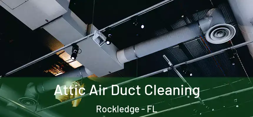  Attic Air Duct Cleaning Rockledge - FL