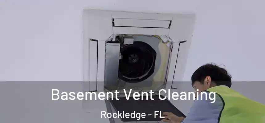  Basement Vent Cleaning Rockledge - FL
