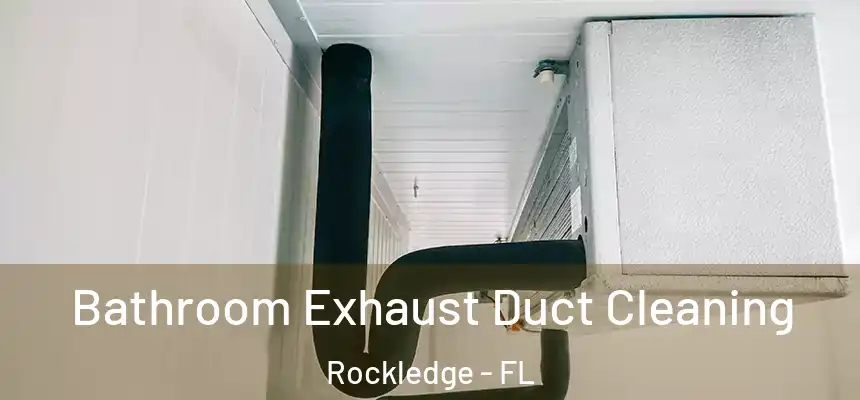 Bathroom Exhaust Duct Cleaning Rockledge - FL