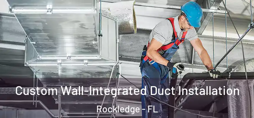  Custom Wall-Integrated Duct Installation Rockledge - FL