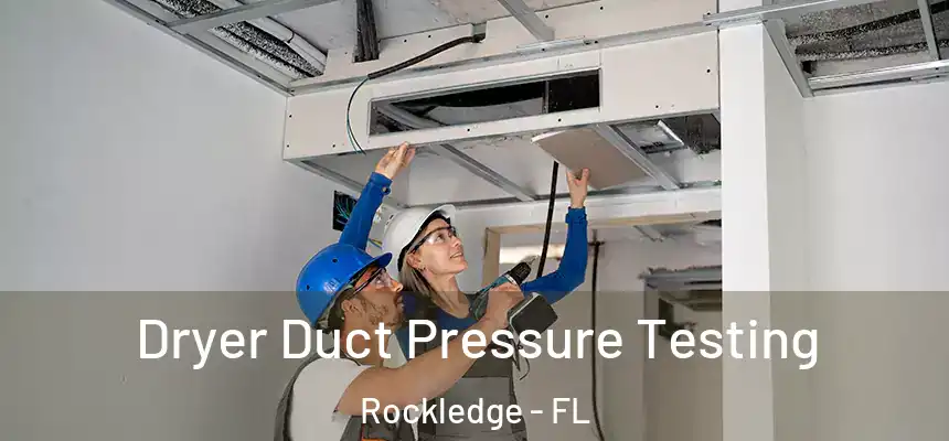  Dryer Duct Pressure Testing Rockledge - FL