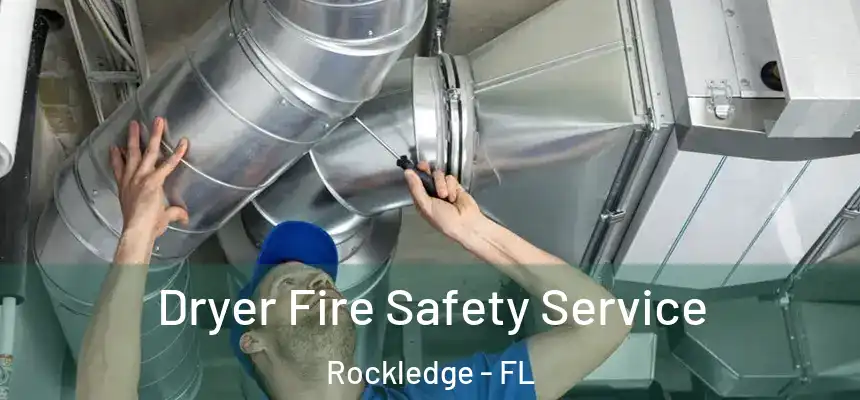 Dryer Fire Safety Service Rockledge - FL