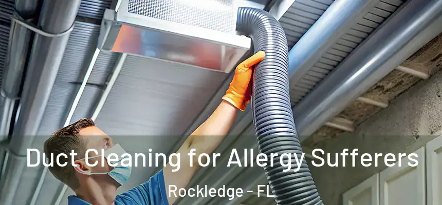  Duct Cleaning for Allergy Sufferers Rockledge - FL