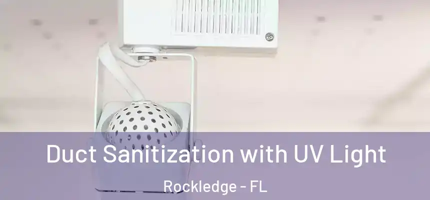 Duct Sanitization with UV Light Rockledge - FL