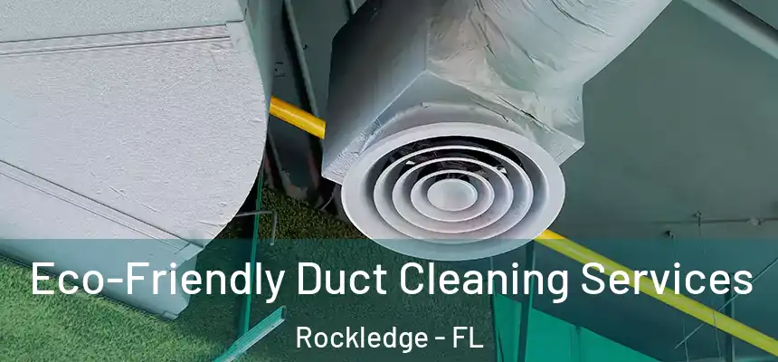  Eco-Friendly Duct Cleaning Services Rockledge - FL