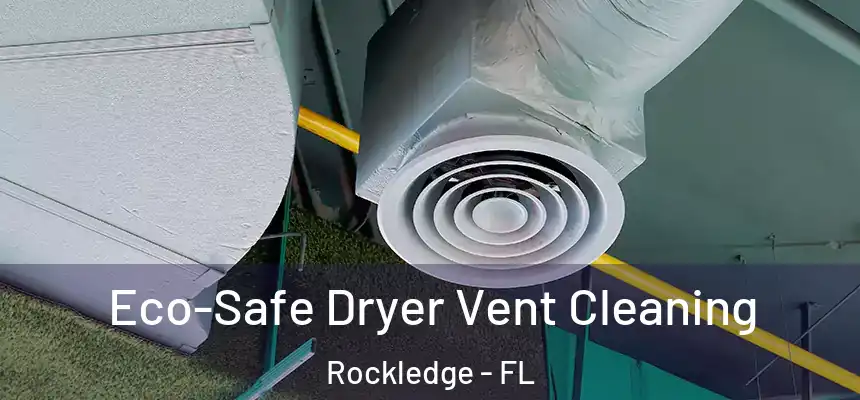  Eco-Safe Dryer Vent Cleaning Rockledge - FL