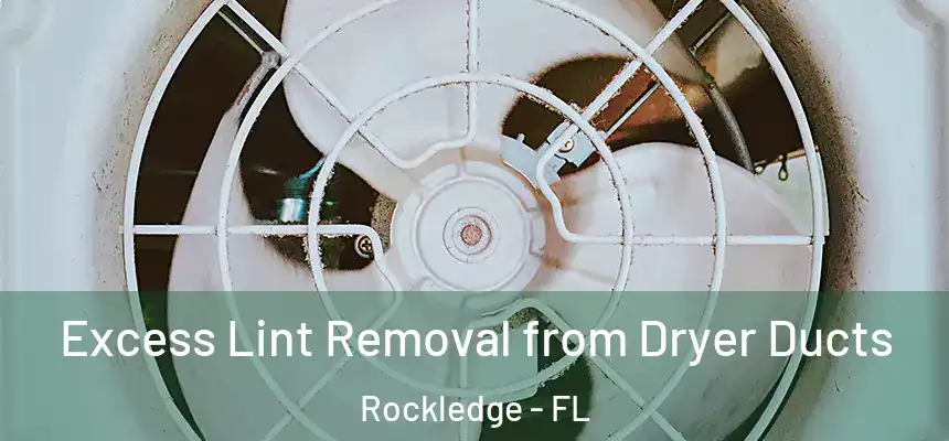  Excess Lint Removal from Dryer Ducts Rockledge - FL