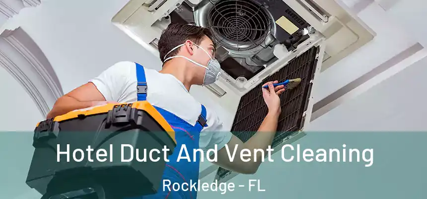  Hotel Duct And Vent Cleaning Rockledge - FL