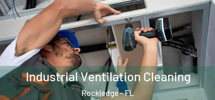 Industrial Ventilation Cleaning Rockledge - FL