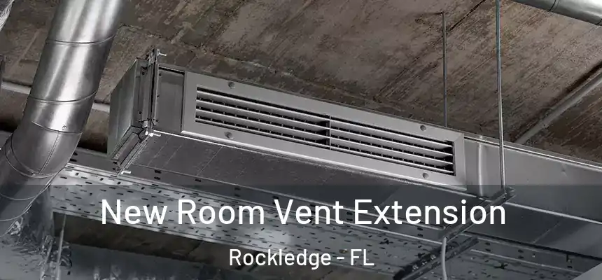  New Room Vent Extension Rockledge - FL