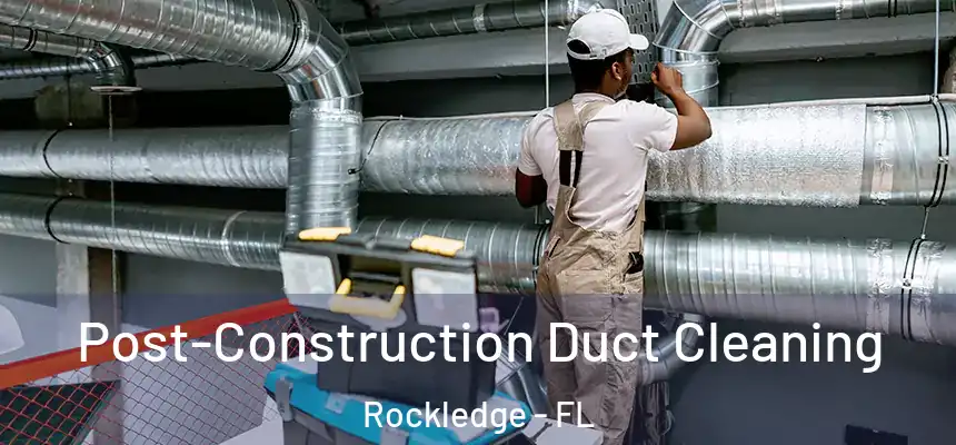  Post-Construction Duct Cleaning Rockledge - FL