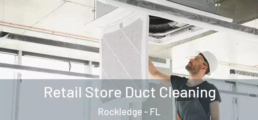  Retail Store Duct Cleaning Rockledge - FL