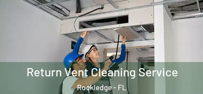  Return Vent Cleaning Service Rockledge - FL