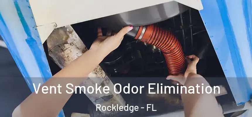  Vent Smoke Odor Elimination Rockledge - FL