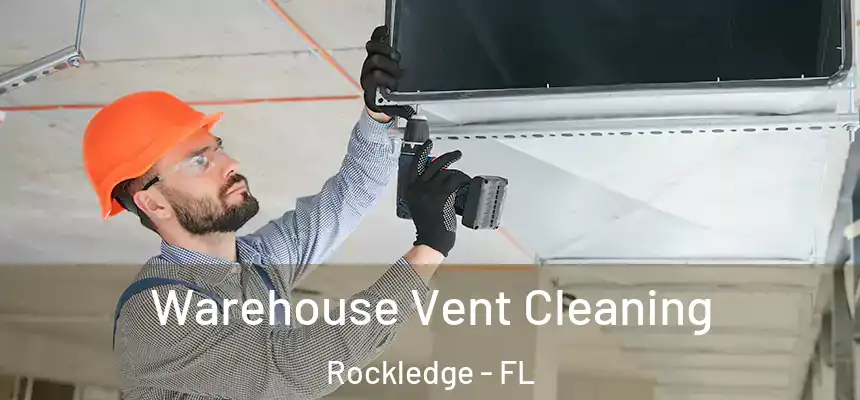  Warehouse Vent Cleaning Rockledge - FL
